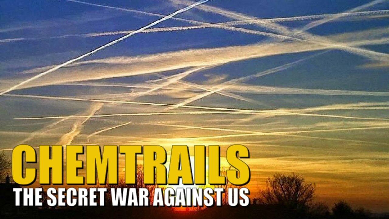 Chemtrails: The Secret War Against Us
