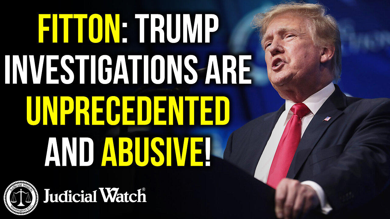 FITTON: All Three Trump Investigations are Unprecedented and Abusive!