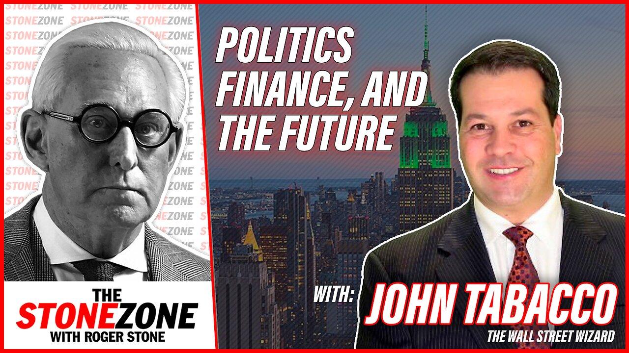 Wall Street Wizard John Tabacco on Politics, Finance, and the Future + Ask Stone Segment