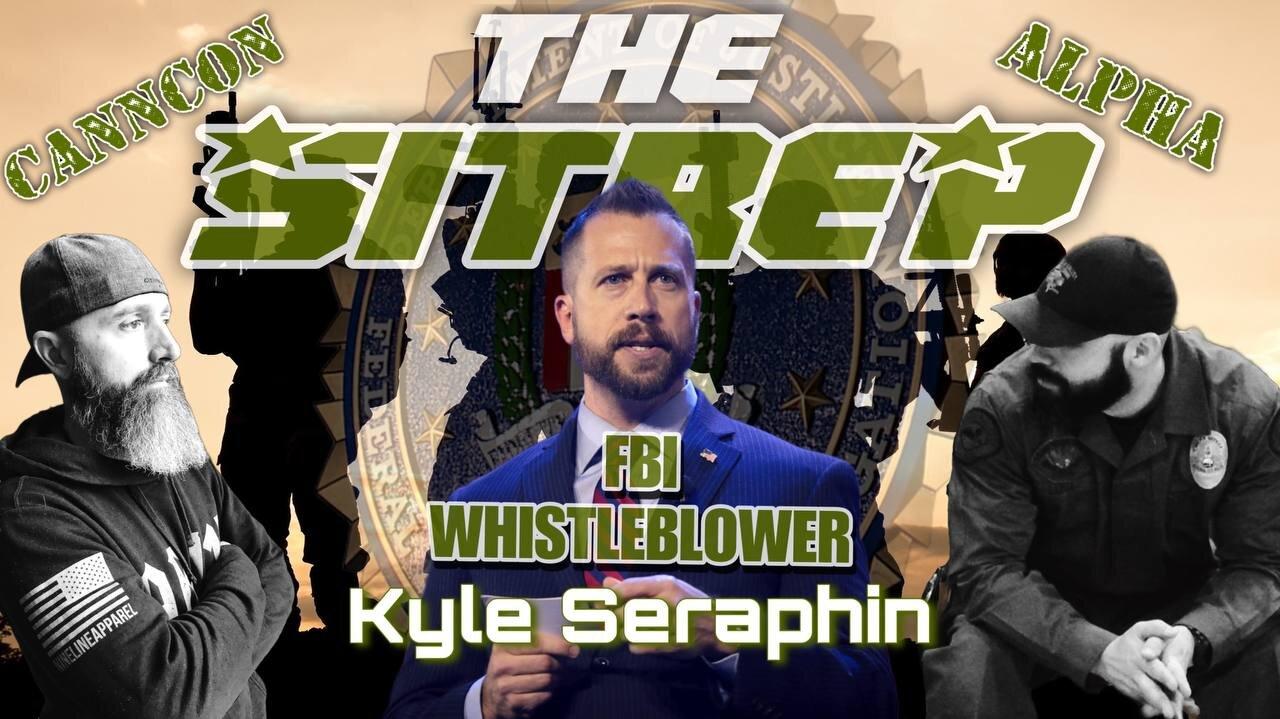 SITREP Ep 24: Kyle Seraphin - FBI Whistleblower - Thur 9:00 PM ET -