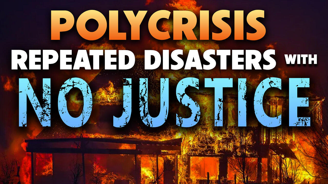 Polycrisis Repeated Disasters with No JUSTICE 03/30/2023
