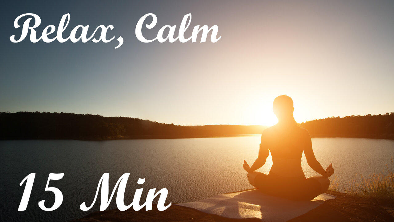 15 Minute Meditation Music: Relax, Calm Mind Body, Stress Relief, Inner Peace, Deep sleep