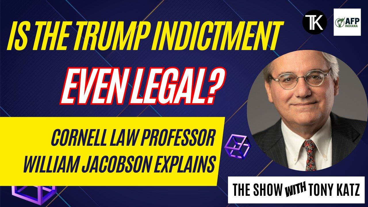 Is The Trump Indictment Legit? Or Even Legal? Cornell Law Professor William Jacobson Explains