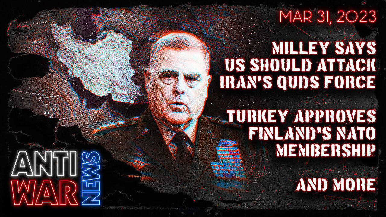 Milley Says US Should Attack Iran's Quds Force, Turkey Approves Finland's NATO Membership, and More
