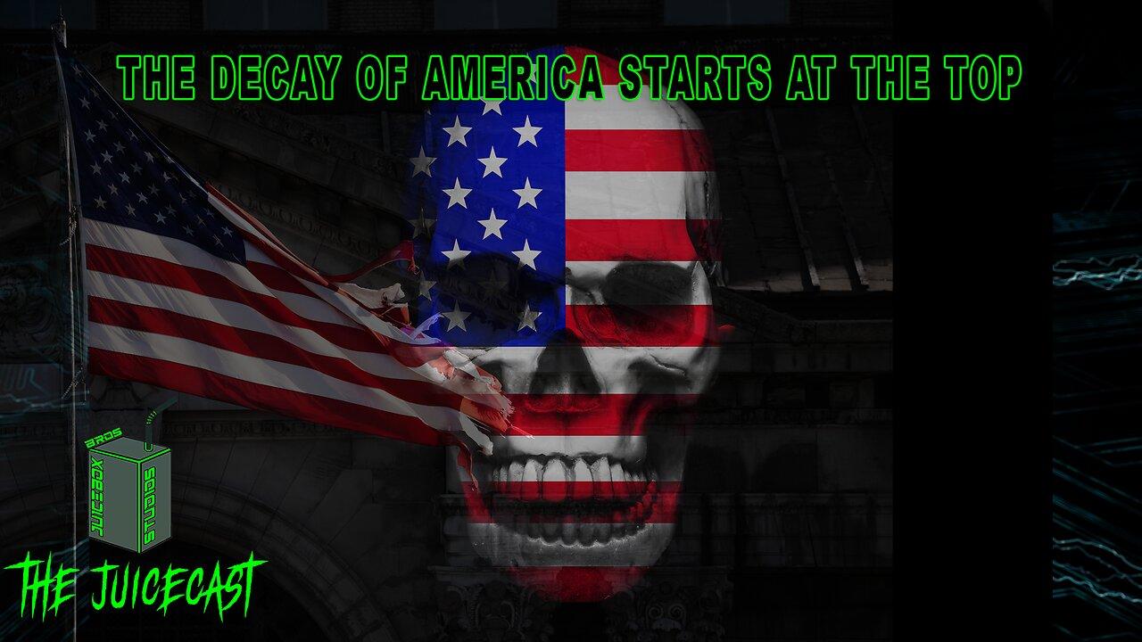 The Decay of America Starts at the Top | The JuiceCast