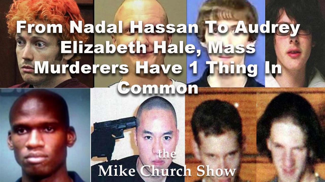 From Nadal Hassan To Audrey Elizabeth Hale, Mass Murderers Have 1 Thing In Common