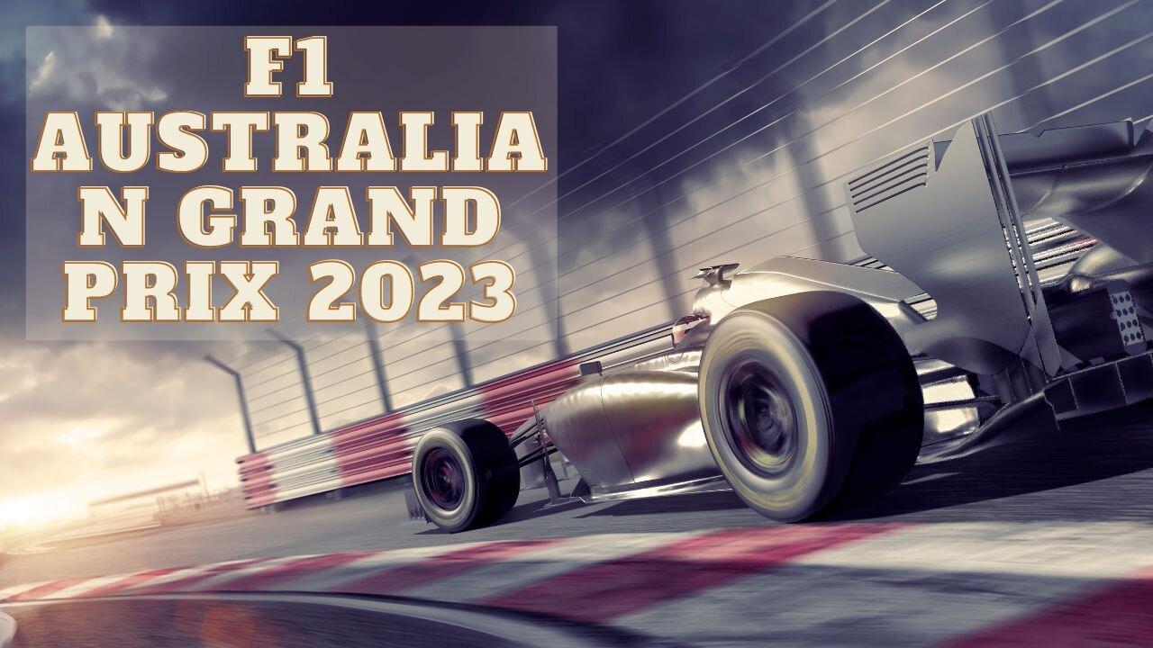 F1 Australian Grand Prix 2023 Everything You Need to Know