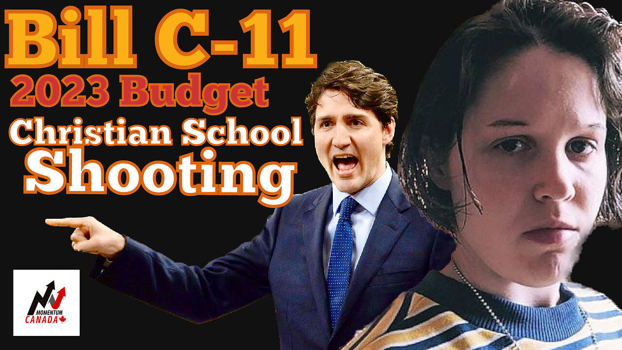 Bill C11, 2023 Budget, Nashville Shooter and One News Page VIDEO