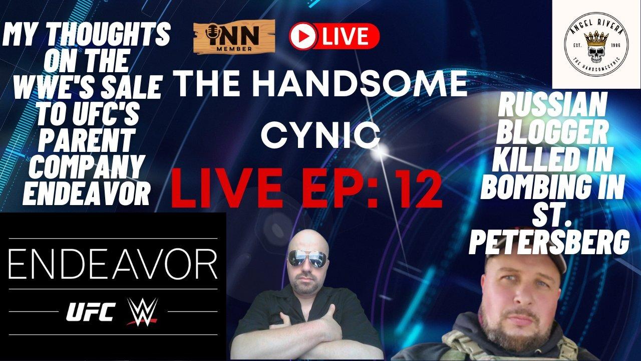 The Handsome Cynic Live EP: 12 | #WWE is sold to #UFC's Parent Company Endeavor #Wrestlemania