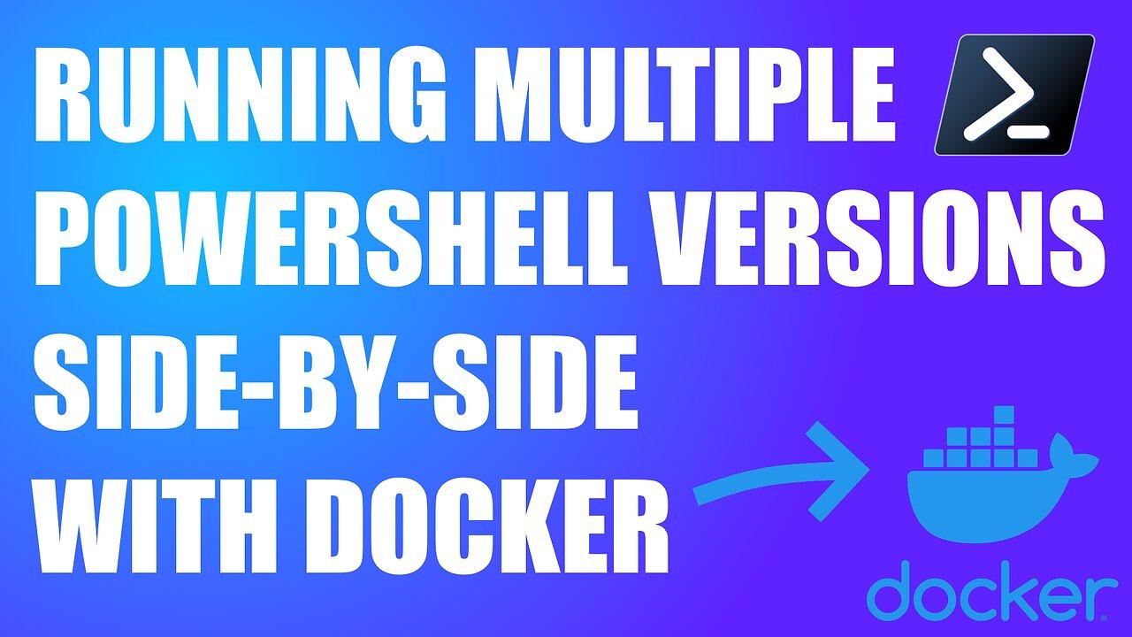Running Different PowerShell Versions with Docker