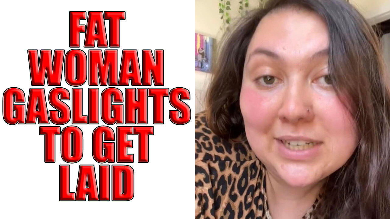 Fat Woman Gaslights To Get Laid Obese One News Page Video