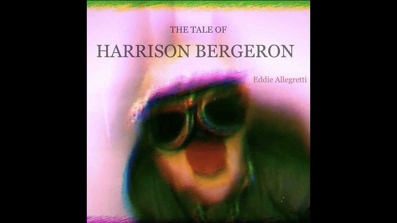 The Tale of Harrison Bergeron