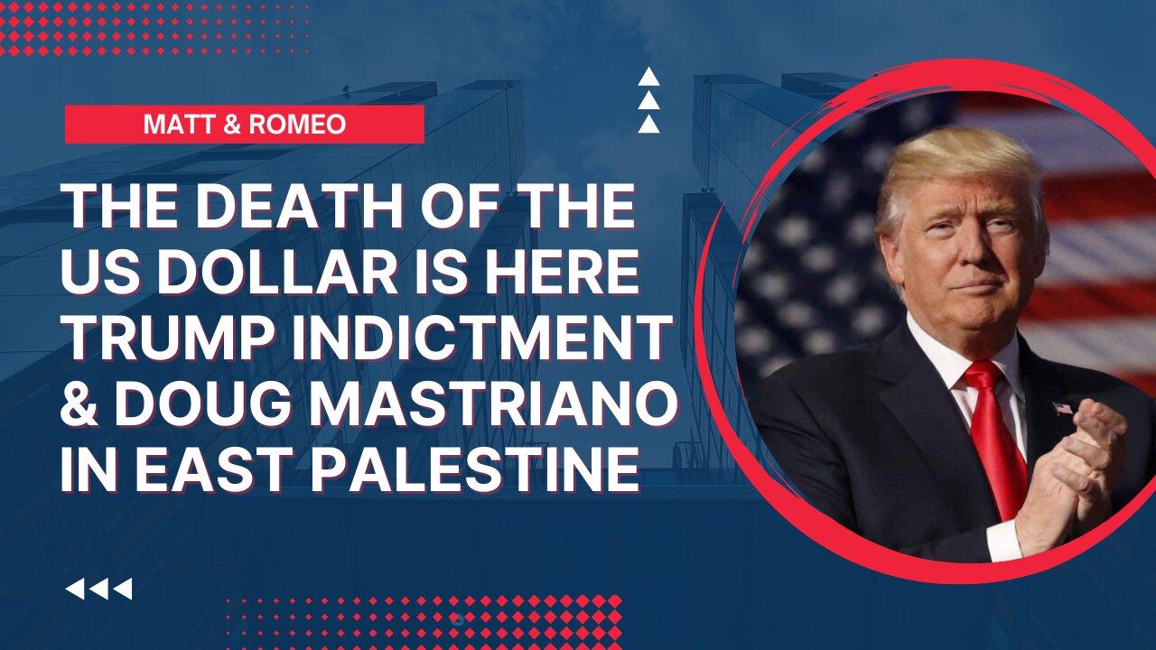 The Death of the US Dollar is Here | Trump indictment & Doug Mastriano In East Palestine
