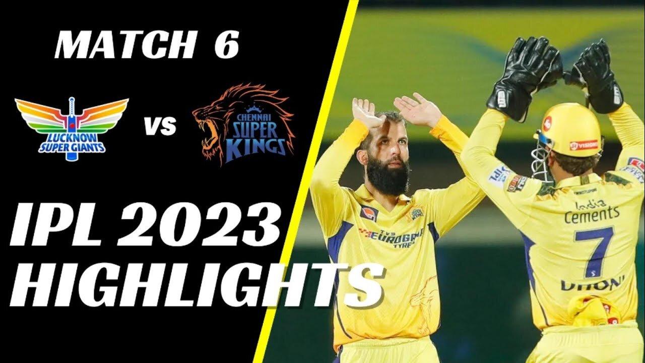 IPL 2023 Match 6 Highlights | Chennai Super Kings vs Lucknow Super Giants