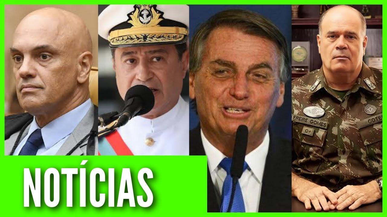 Alexandre de Moraes I Bolsonaro I General Freire Gomes I Almirante Almir Garnier Santos I Notícias