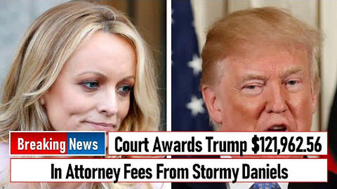 COURT AWARDS TRUMP $121,962 56 IN ATTORNEY FEES FROM STORMY DANIELS - TRUMP NEWS