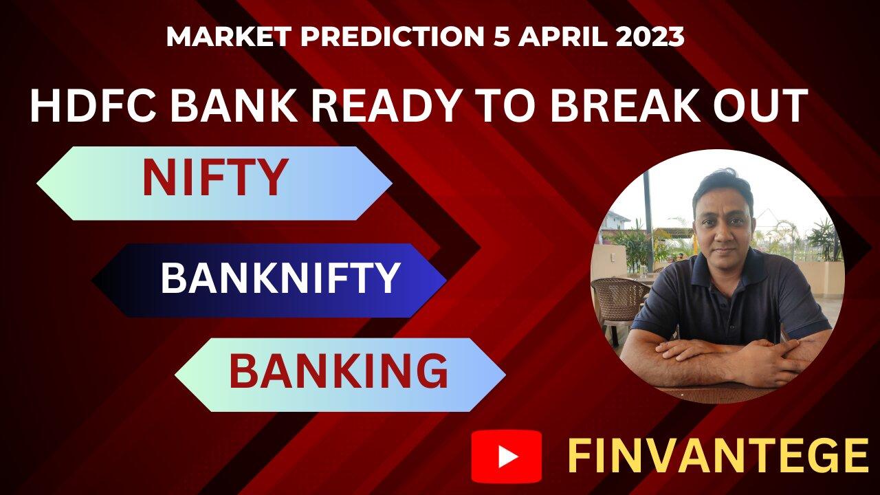 NIFTY PREDICTION & BANKNIFTY ANALYSIS FOR 5TH APR 2023 | HDFC BANK POSITIONAL TRADE