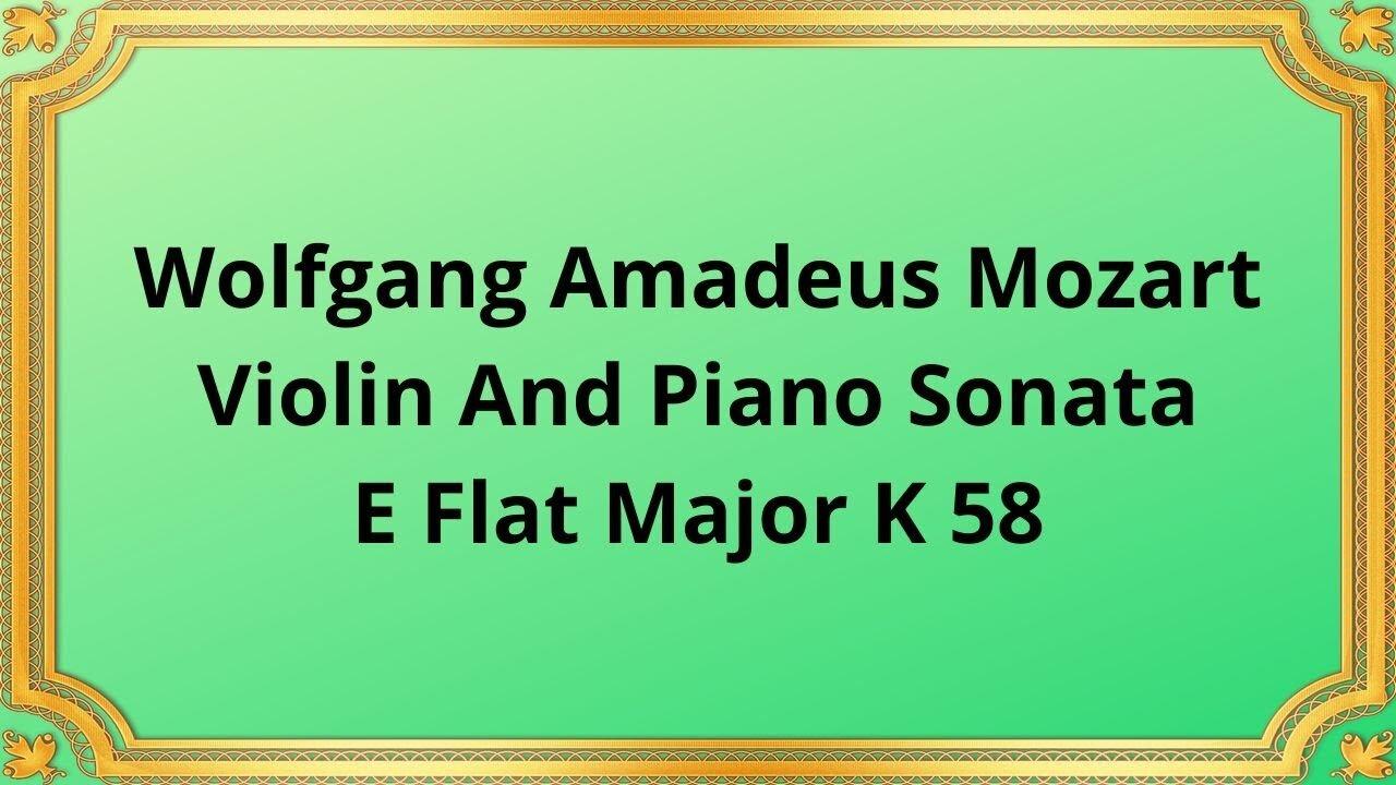 Wolfgang Amadeus Mozart Violin And Piano Sonata, E Flat Major K 58