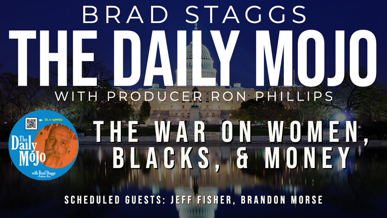 LIVE: The War On Women, Blacks, & Money - The Daily Mojo