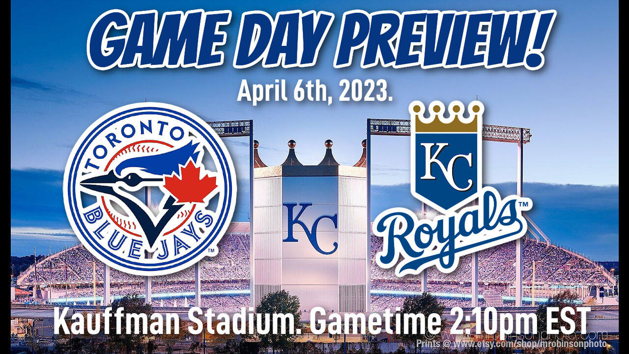 Game Day Preview: Blue Jays vs Royals. April 6th, 2023