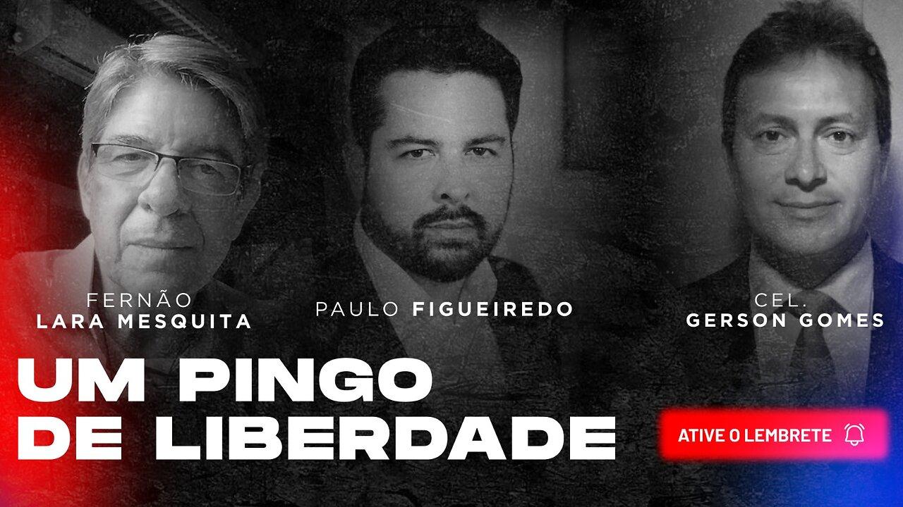 Um Pingo de Liberdade #9 - Fernão Lara Mesquita, Cel Gerson Gomes e Paulo Figueiredo