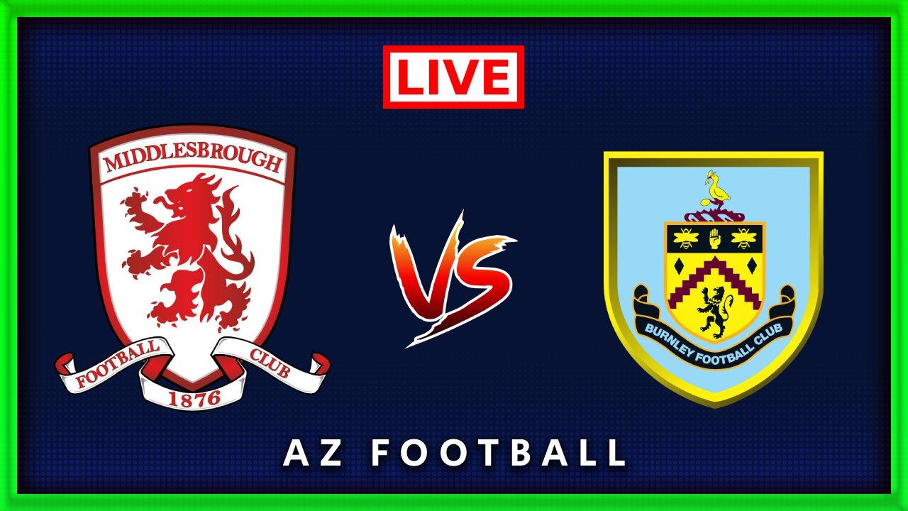 Middlesbrough vs Burnley | EFL Championship | Live Match Commentary