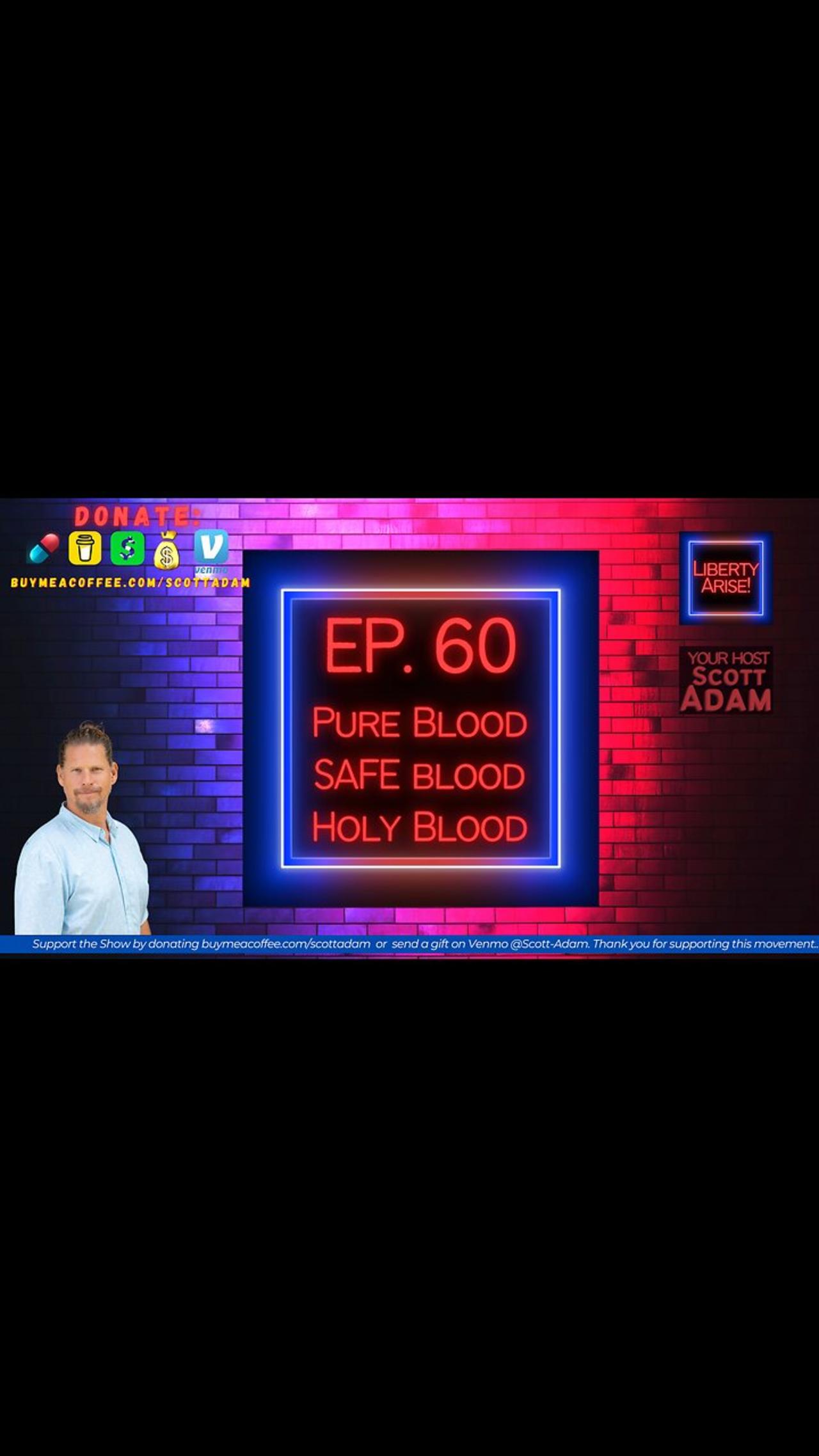 Ep. 60 Pure Blood, Safe Blood, Holy Blood. Guest SAFE BLOOD Donation, Clinton Ohlers