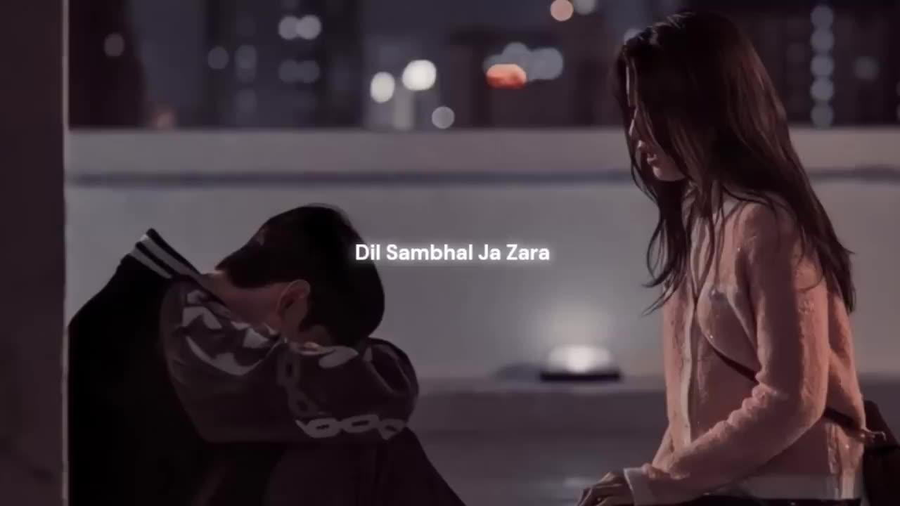 Dil sambhal ja Zara (slowed and reverb)