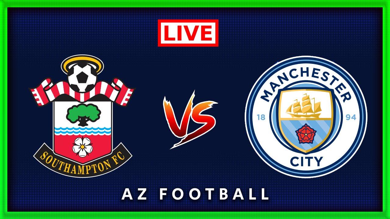 Southampton vs Manchester City | Premier League | Live Match Commentary