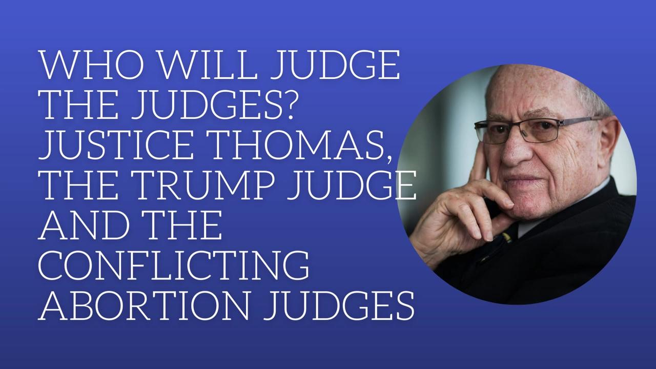 Who will judge the judges? Justice Thomas, the Trump judge and the conflicting abortion judges