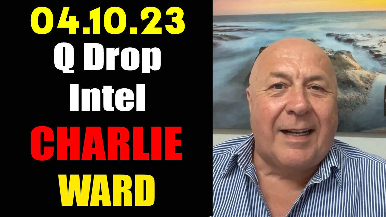 Charlie Ward Q Drop Intel - Donald Trump Is White Hat 04/10/23..