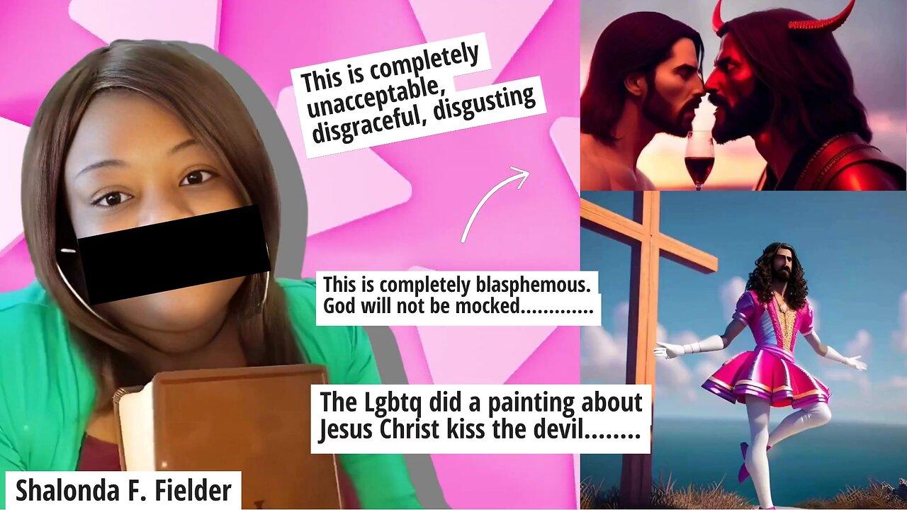 The Lgbtq did a painting about(Jesus Christ kiss the devil)Blasphemy