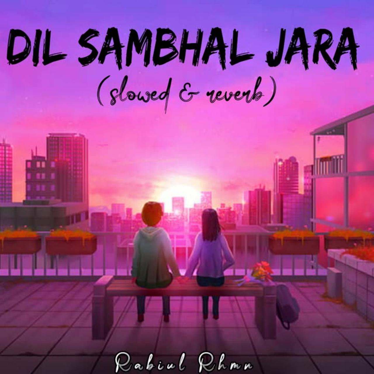 Dil sambhal ja jara arijit singh song | bollywood song