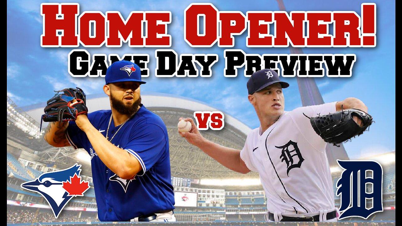 Game Day Preview: Toronto Blue Jays vs Detroit Tigers - Home Opener!