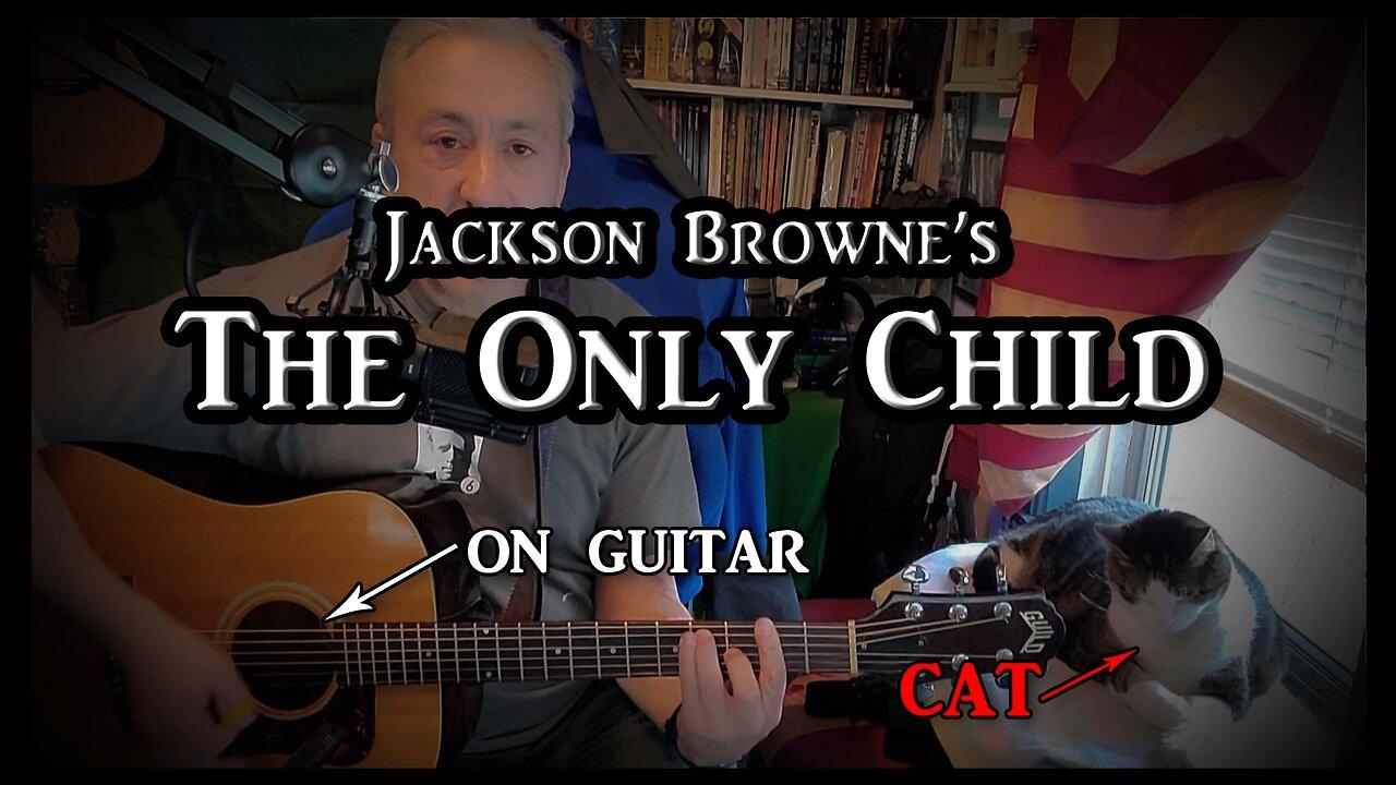 Jackson Browne's "The Only Child" on Guitar (with my cat)
