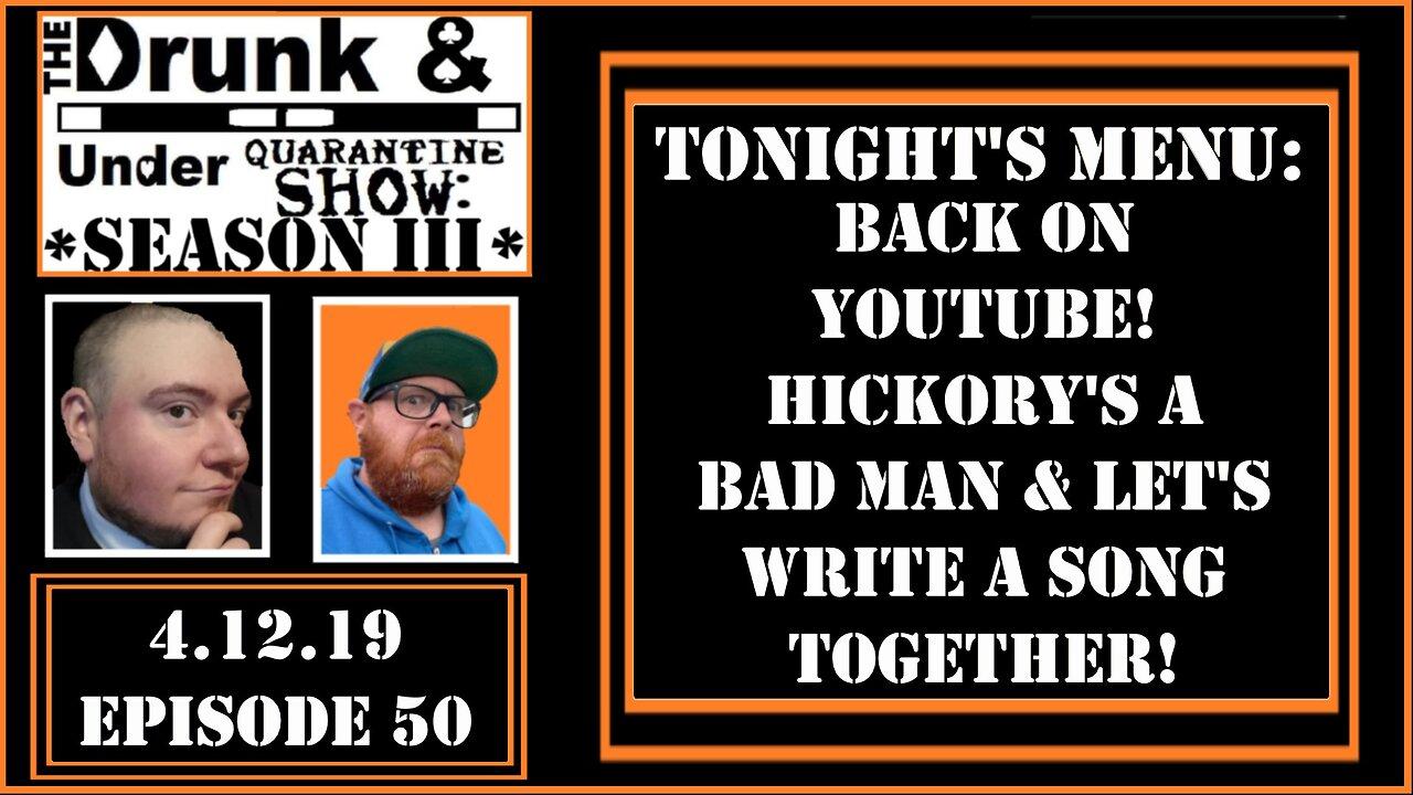 DAUQ Show S3EP50: We're Back On YouTube, Hickory's A Bad Man & Let's Write A Song Together!