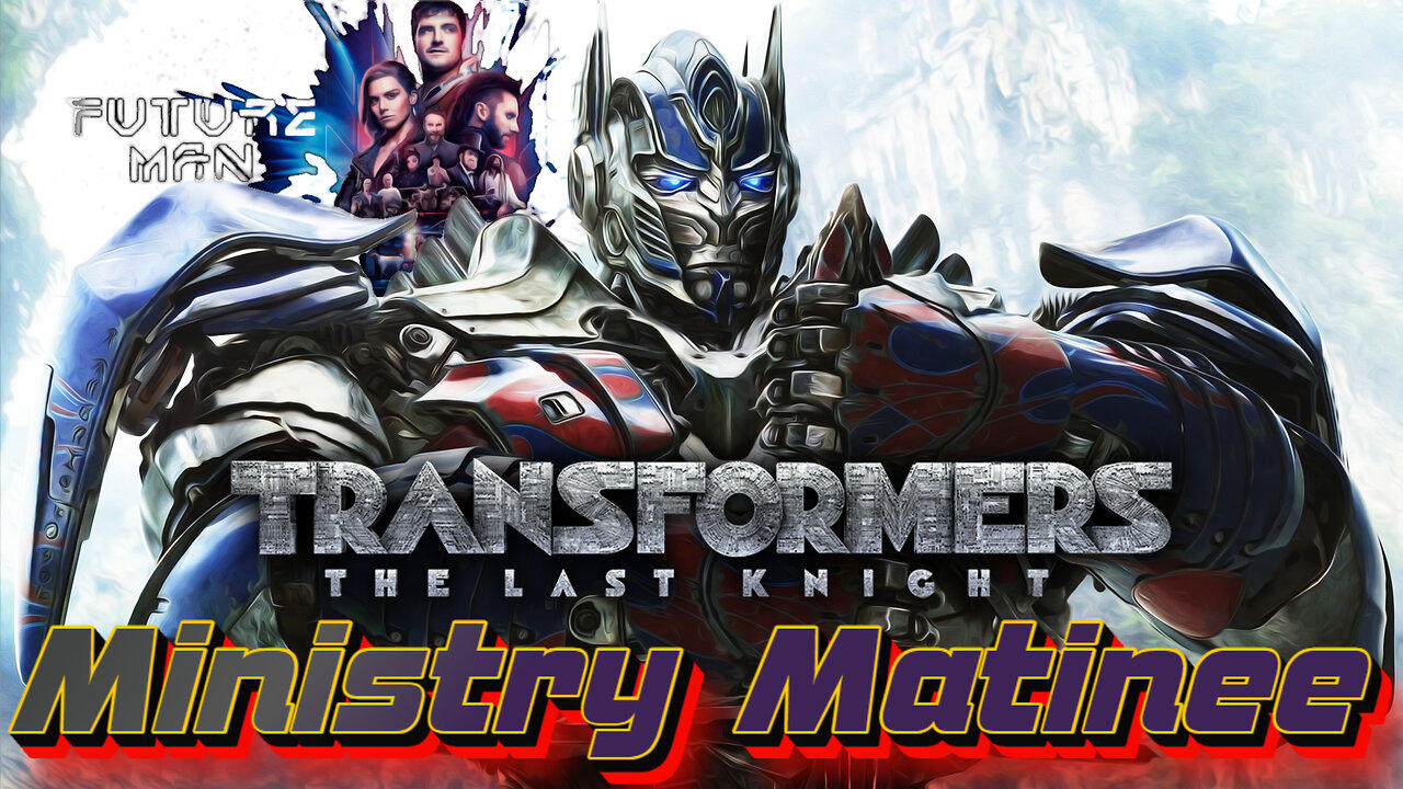 Transformers The Last Knight | Ministry Matinee