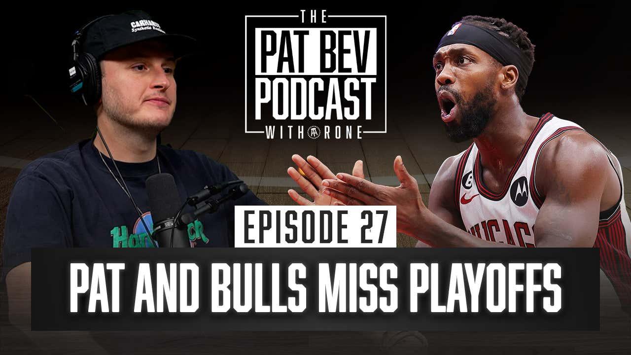 Pat Bev Misses the Playoffs for the First Time in His Career - The Pat Bev Podcast with Rone: Ep. 27