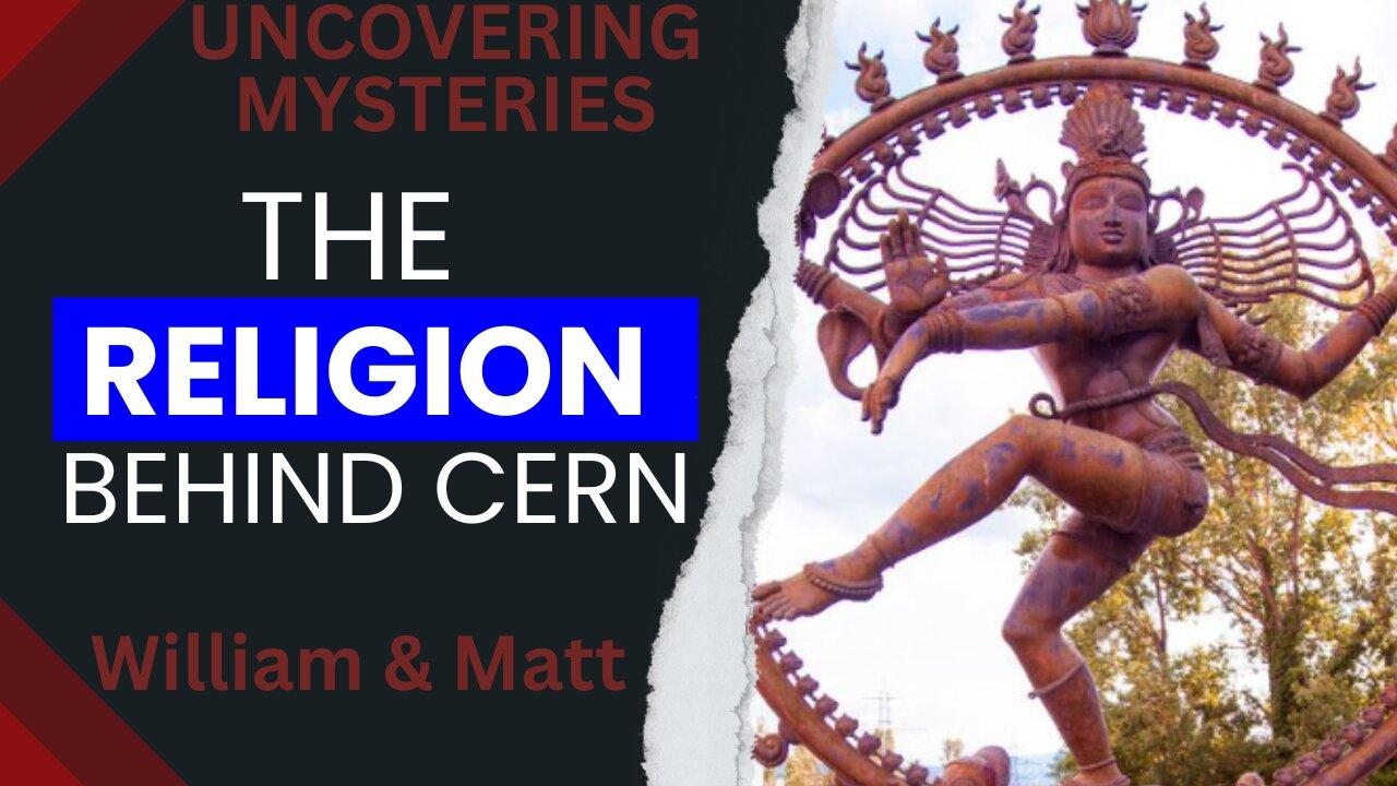 UNCOVERING MYSTERIES, THE RELIGION BEHIND CERN | - One News Page VIDEO
