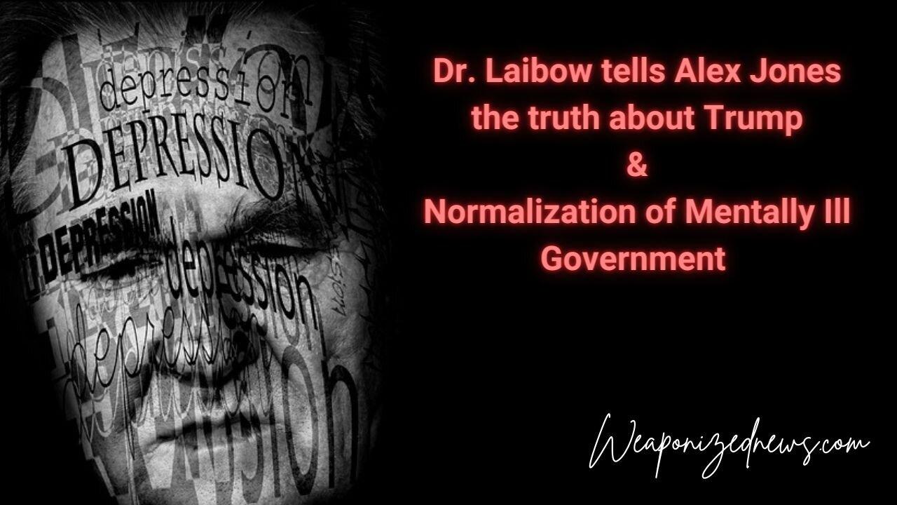 Dr. Laibow tells Alex Jones the truth about Trump & Normalization of Mentally Ill Government