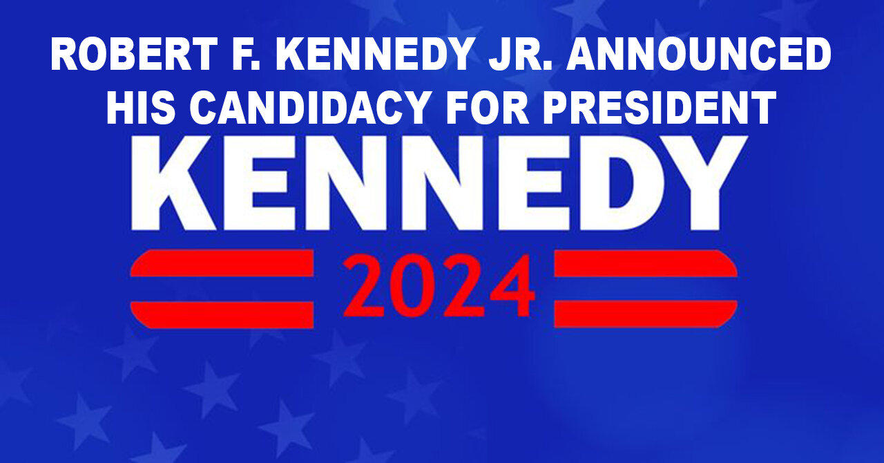 Robert F. Kennedy Jr. Announced His Candidacy for President