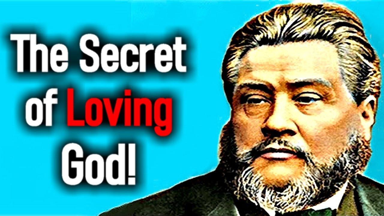 The Secret Of Loving God - Charles Spurgeon - One News Page VIDEO