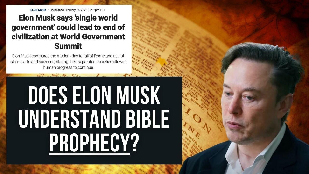 Does Elon Musk Understand Bible Prophecy?