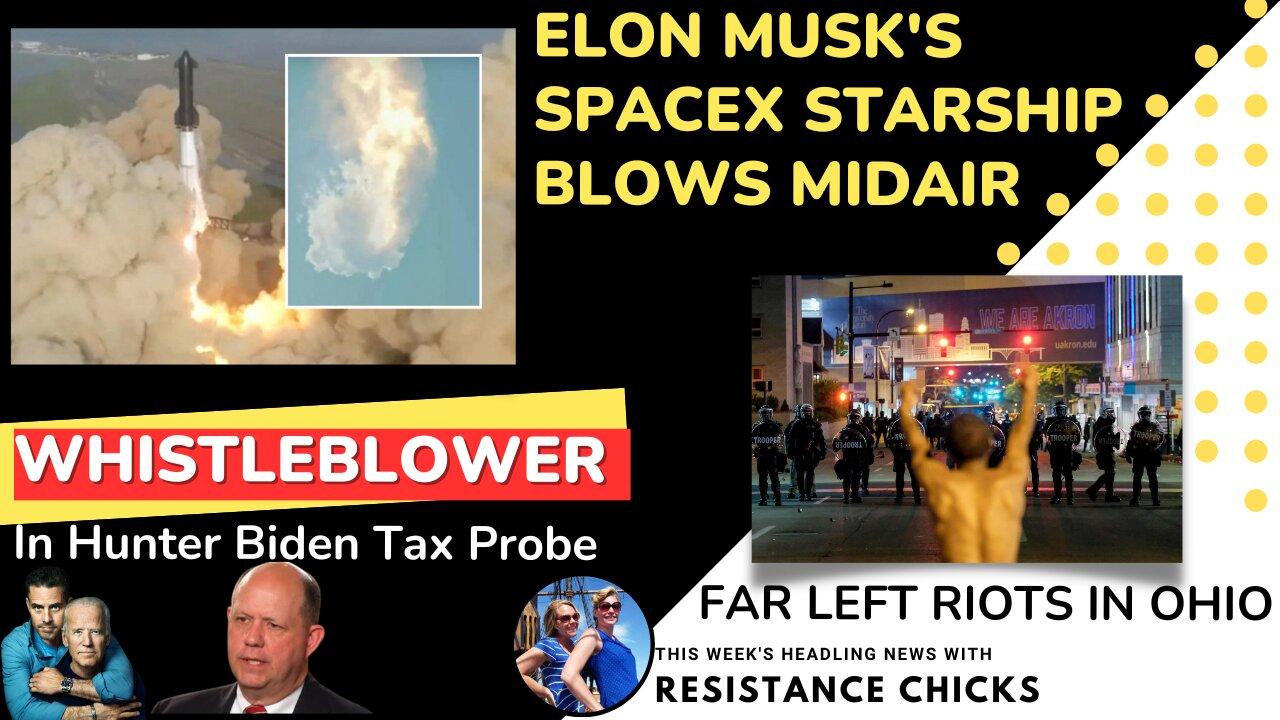 Elon's SpaceX Starship Blows MidAir; Far Left RIOTS, Headline News 4/21/23