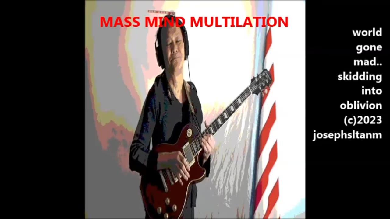 world gone mad. skidding into oblivion. mass mind multilation guitar madness