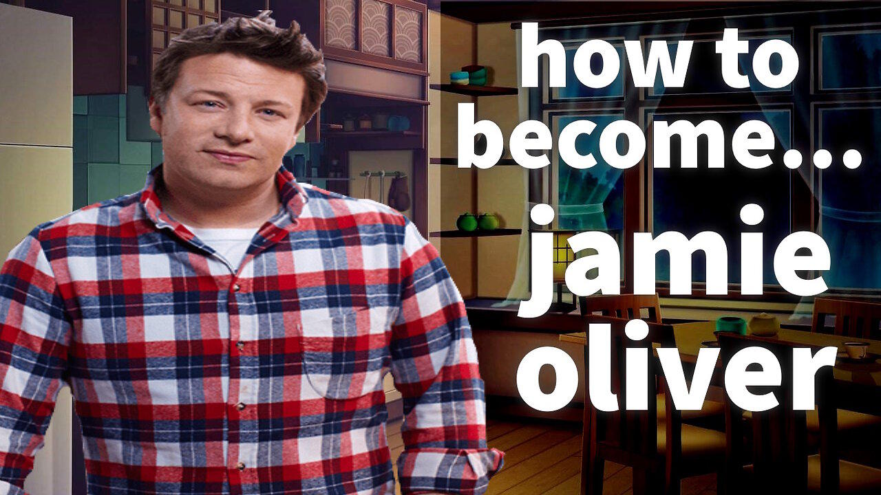How to become....... Jamie Oliver