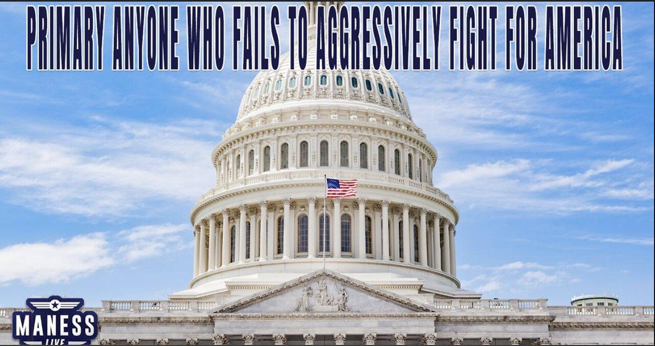 Primary All Politicians Who Fail To Aggressively Fight For America | The Rob Maness Show | EP 178