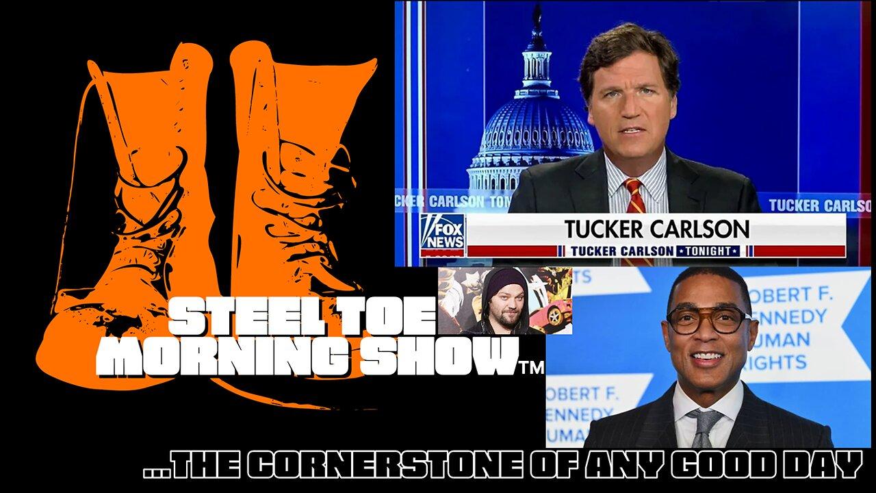 Steel Toe Evening Show 04-14-23: Don Lemon, Tucker Carlson and Bam Margera