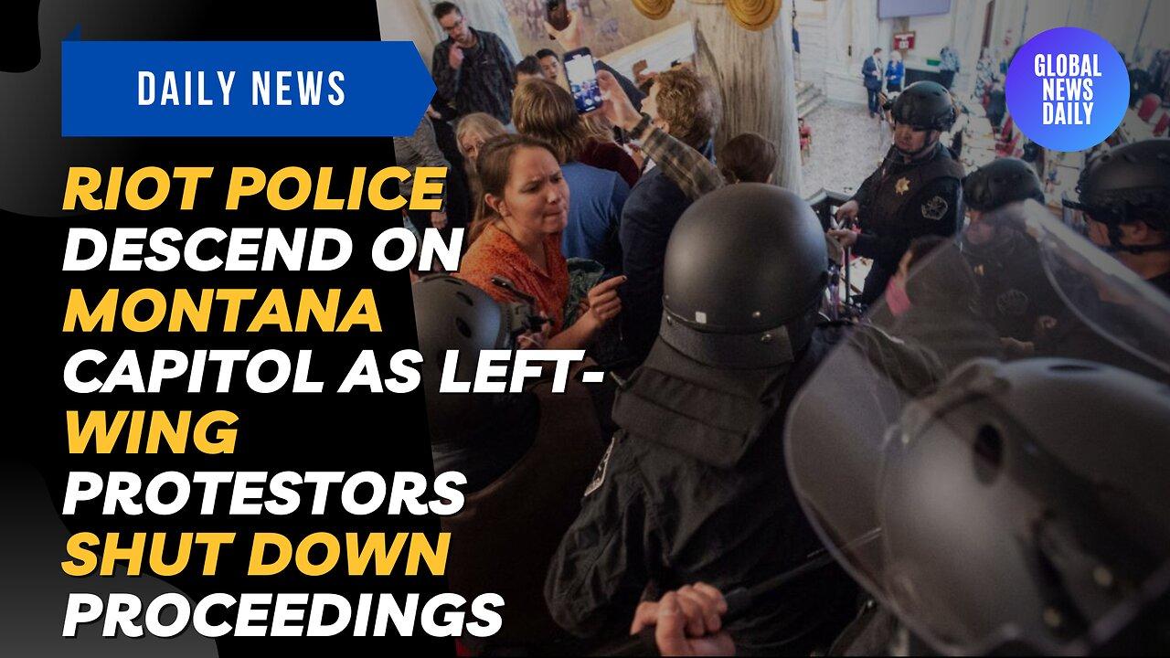 Riot Police Descend on Montana Capitol as Left-Wing Protestors Shut Down Proceedings