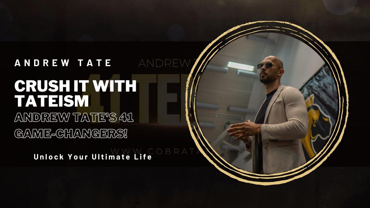 CRUSH IT WITH TATEISM | Andrew Tate's 41 Game-Changers!
